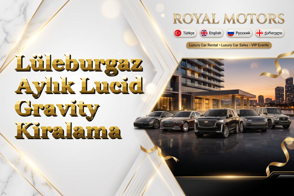 Lüleburgaz Aylık Lucid Gravity Kiralama