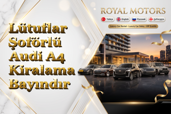 Lütuflar Şoförlü Audi A4 Kiralama - Bayındır