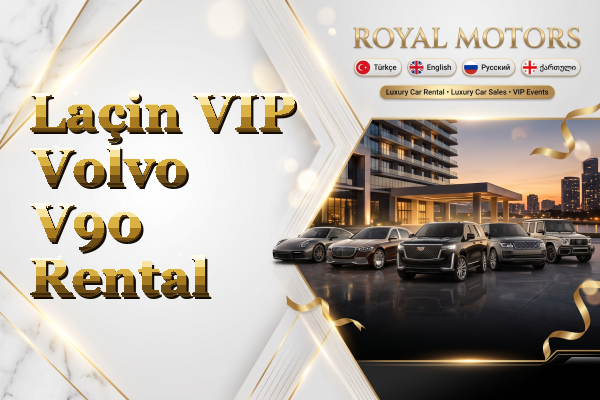 Laçin VIP Volvo V90 Rental