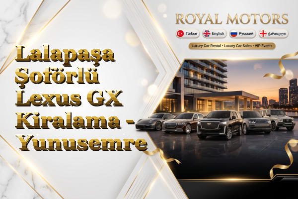 Lalapaşa Şoförlü Lexus GX Kiralama - Yunusemre