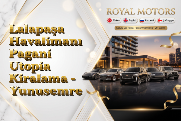 Lalapaşa Havalimanı Pagani Utopia Kiralama - Yunusemre