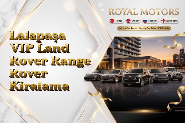 Lalapaşa VIP Land Rover Range Rover Kiralama