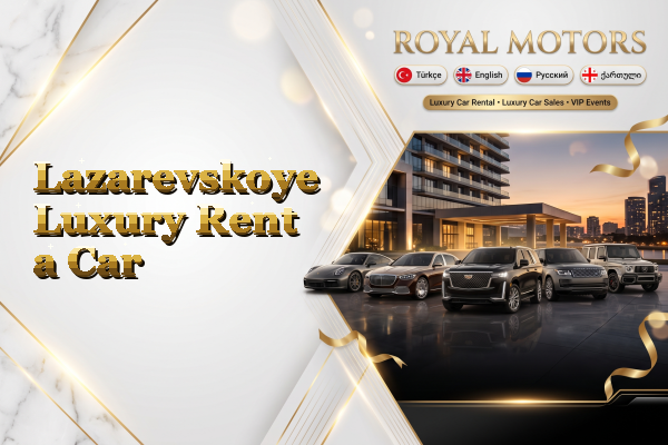 Lazarevskoye Luxury Rent a Car