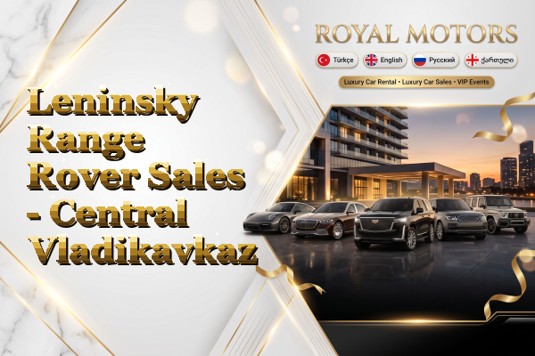 Leninsky Range Rover Sales - Central Vladikavkaz