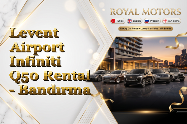 Levent Airport Infiniti Q50 Rental - Bandırma