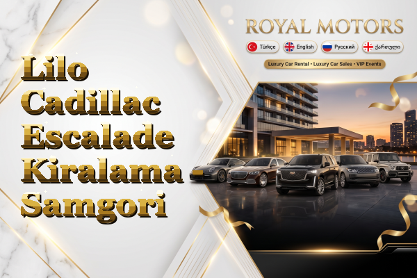 Lilo Cadillac Escalade Kiralama - Samgori