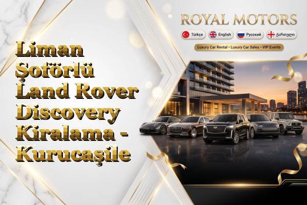 Liman Şoförlü Land Rover Discovery Kiralama - Kurucaşile