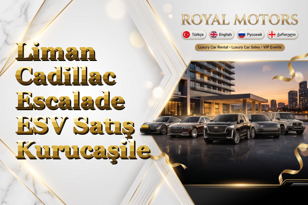 Liman Cadillac Escalade ESV Satış - Kurucaşile