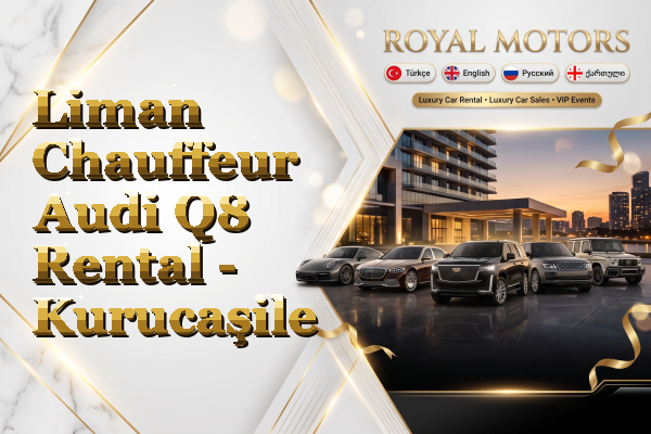 Liman Chauffeur Audi Q8 Rental - Kurucaşile