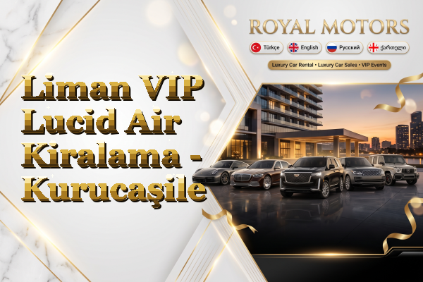 Liman VIP Lucid Air Kiralama - Kurucaşile