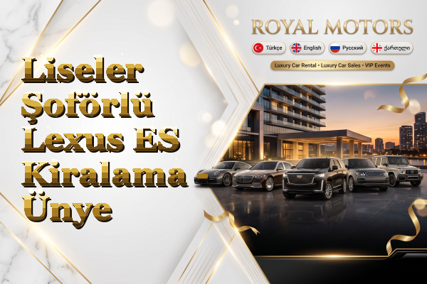 Liseler Şoförlü Lexus ES Kiralama - Ünye