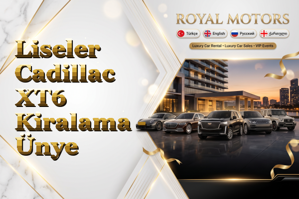 Liseler Cadillac XT6 Kiralama - Ünye