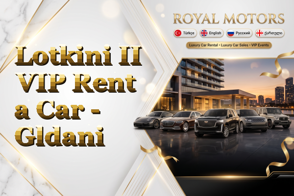 Lotkini II VIP Rent a Car - Gldani