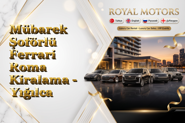 Mübarek Şoförlü Ferrari Roma Kiralama - Yığılca