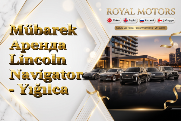 Mübarek Аренда Lincoln Navigator - Yığılca