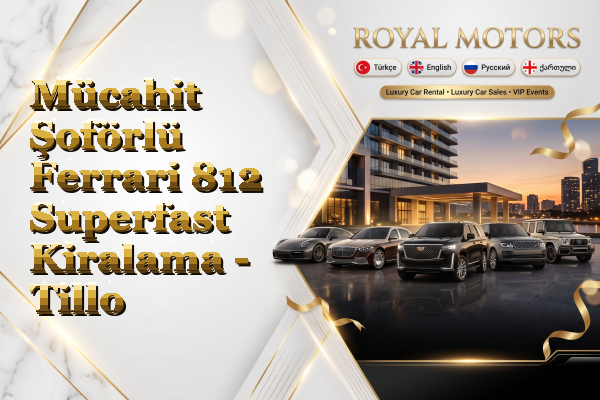 Mücahit Şoförlü Ferrari 812 Superfast Kiralama - Tillo