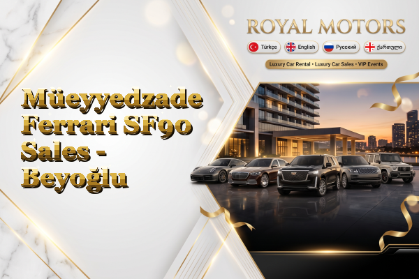 Müeyyedzade Ferrari SF90 Sales - Beyoğlu