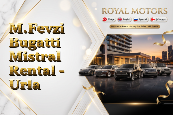 M.Fevzi Bugatti Mistral Rental - Urla