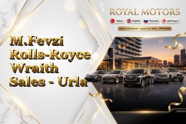 M.Fevzi Rolls-Royce Wraith Sales - Urla