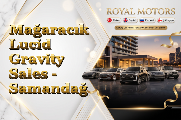 Mağaracık Lucid Gravity Sales - Samandağ