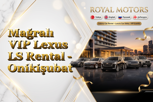 Mağralı VIP Lexus LS Rental - Onikişubat