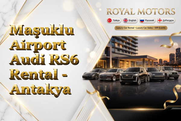 Maşuklu Airport Audi RS6 Rental - Antakya