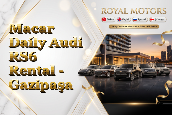 Macar Daily Audi RS6 Rental - Gazipaşa