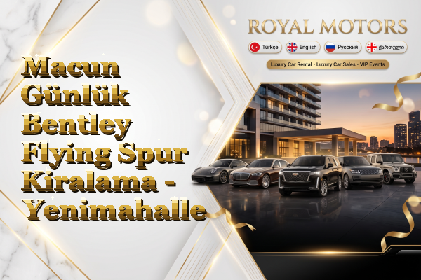Macun Günlük Bentley Flying Spur Kiralama - Yenimahalle
