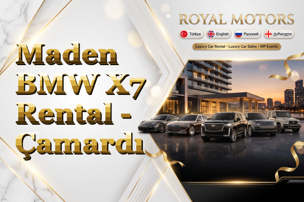Maden BMW X7 Rental - Çamardı