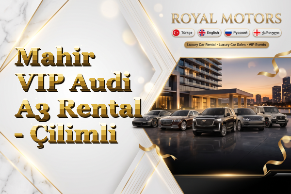 Mahir VIP Audi A3 Rental - Çilimli