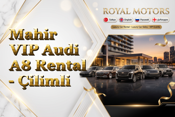 Mahir VIP Audi A8 Rental - Çilimli