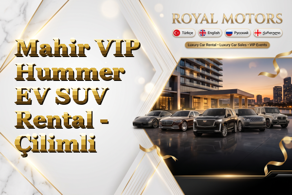 Mahir VIP Hummer EV SUV Rental - Çilimli