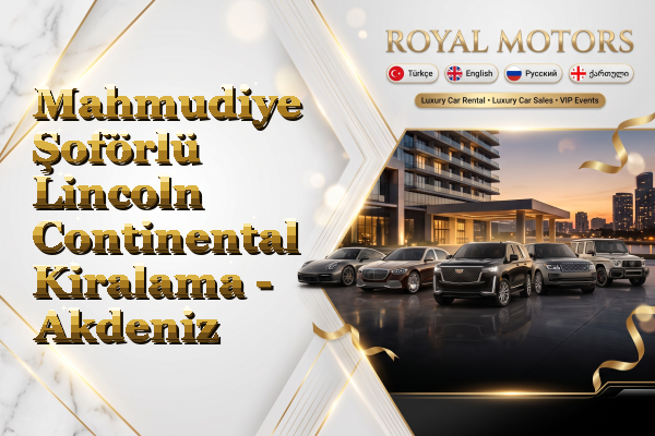 Mahmudiye Şoförlü Lincoln Continental Kiralama - Akdeniz