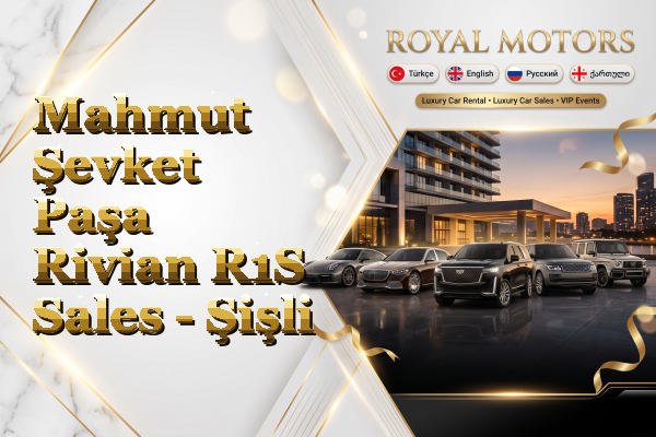 Mahmut Şevket Paşa Rivian R1S Sales - Şişli