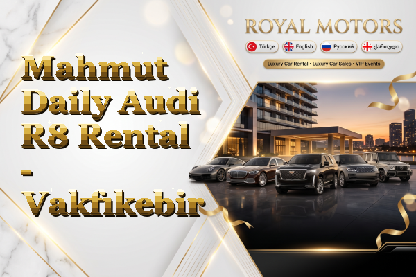 Mahmut Daily Audi R8 Rental - Vakfıkebir