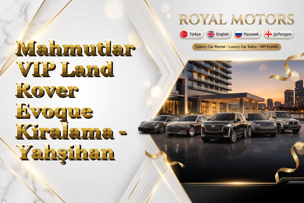 Mahmutlar VIP Land Rover Evoque Kiralama - Yahşihan
