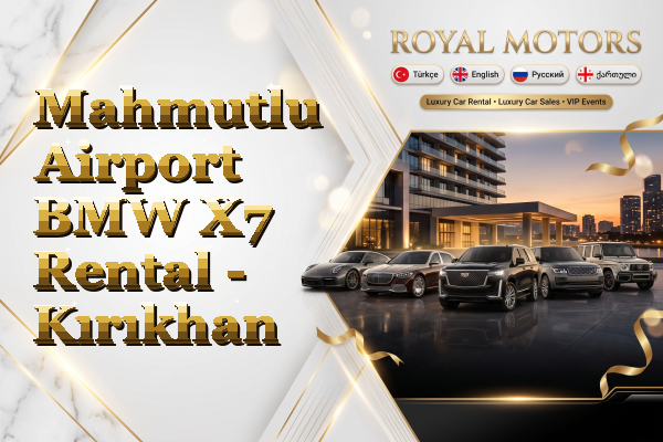 Mahmutlu Airport BMW X7 Rental - Kırıkhan