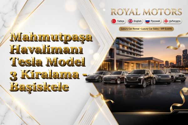 Mahmutpaşa Havalimanı Tesla Model 3 Kiralama - Başiskele