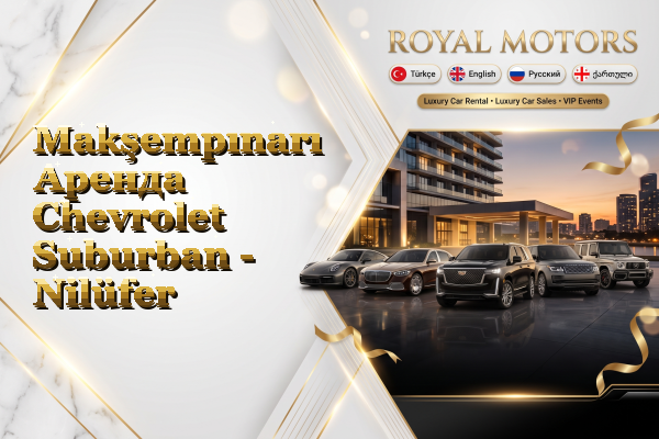 Makşempınarı Аренда Chevrolet Suburban - Nilüfer