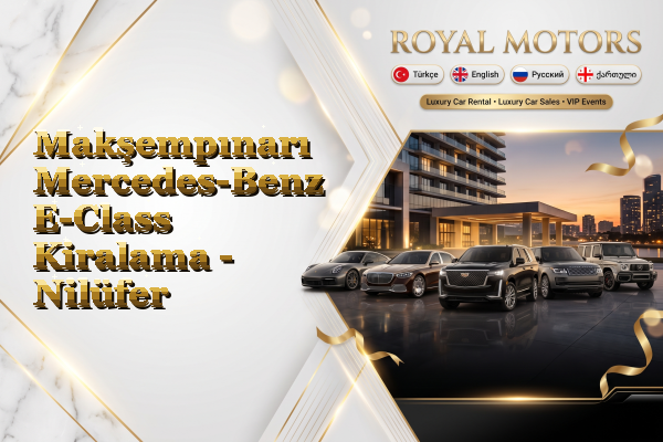 Makşempınarı Mercedes-Benz E-Class Kiralama - Nilüfer