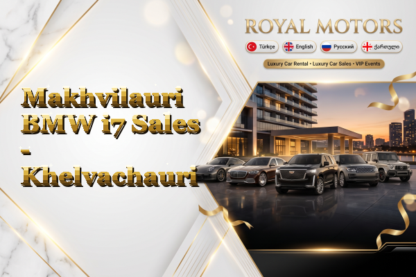 Makhvilauri BMW i7 Sales - Khelvachauri