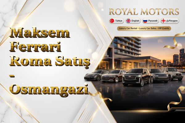 Maksem Ferrari Roma Satış - Osmangazi