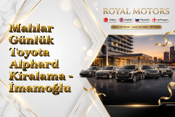 Malılar Günlük Toyota Alphard Kiralama - İmamoğlu