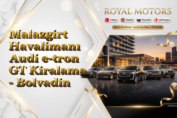 Malazgirt Havalimanı Audi e-tron GT Kiralama - Bolvadin