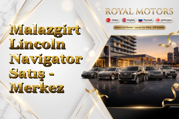 Malazgirt Lincoln Navigator Satış - Merkez