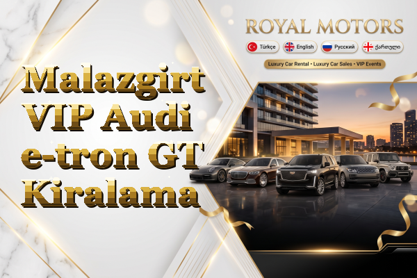 Malazgirt VIP Audi e-tron GT Kiralama
