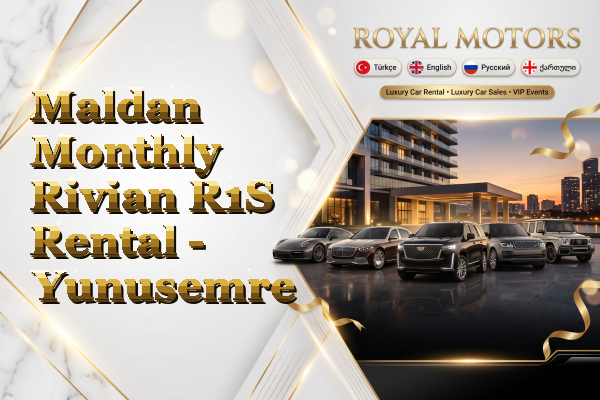 Maldan Monthly Rivian R1S Rental - Yunusemre