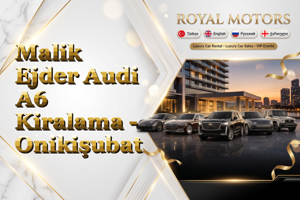 Malik Ejder Audi A6 Kiralama - Onikişubat