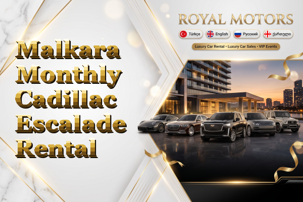 Malkara Monthly Cadillac Escalade Rental