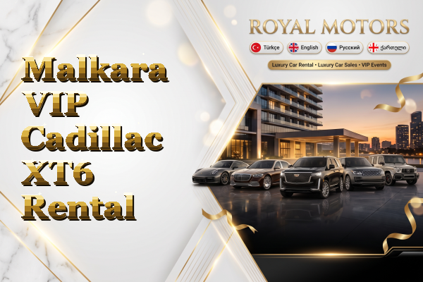 Malkara VIP Cadillac XT6 Rental